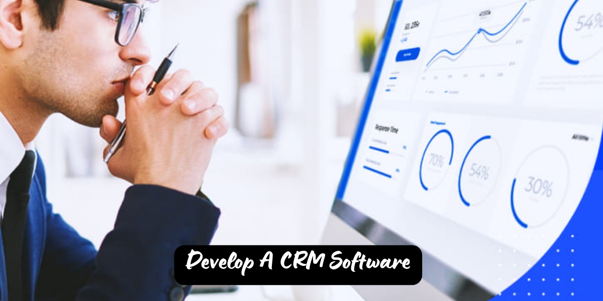 Develop A CRM Software