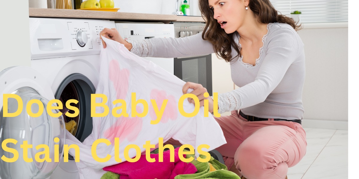 Does Baby Oil Stain Clothes